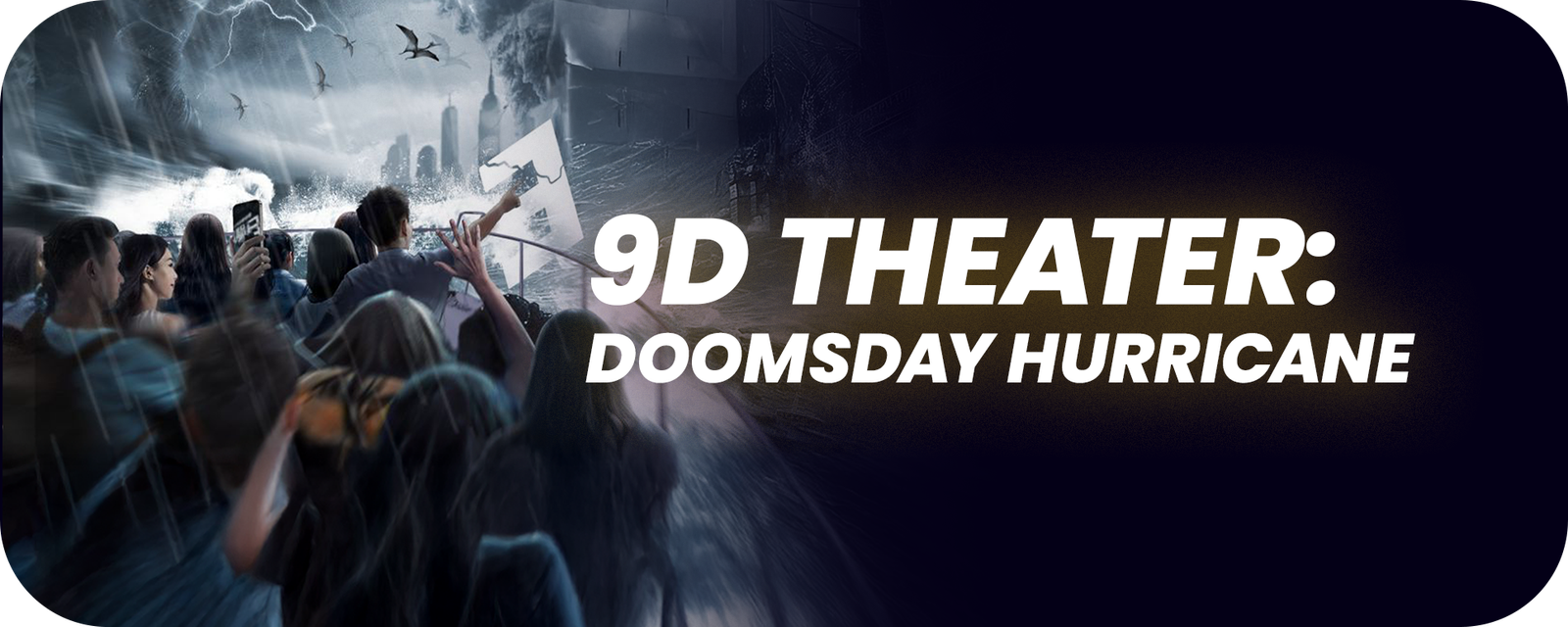 9D Theater - Doomsday Hurricane